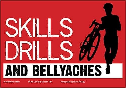 Cover of the book 'Skills, Drills, and Bellyaches: A Cyclocross Primer,' featuring a cyclocross racer in action running carrying his bike with the title displayed prominently.