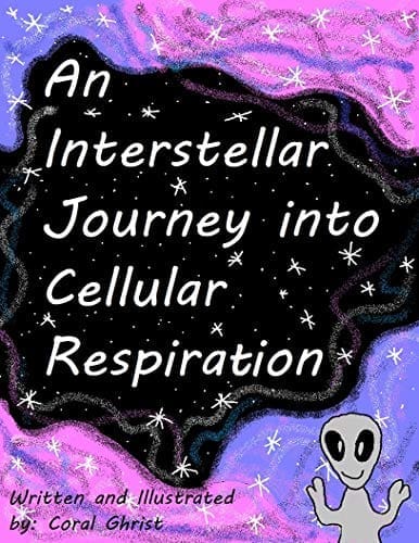 Cover image of the eBook 'An Interstellar Journey into Cellular Respiration' by Coral Ghrist, a visually engaging resource that provides a detailed exploration of cellular respiration through an interstellar adventure narrative. The book is featured as a valuable supplemental resource for readers of the blog post 'From Food to Energy: The Cellular Respiration Aerobic Process'.
