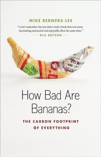 Cover image of the book 'How Bad Are Bananas? The Carbon Footprint of Everything' by Mike Berners-Lee, an essential read for understanding the environmental impact of everyday items and activities