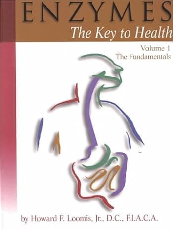 Cover image of the book 'Enzymes: The Key to Health: The Fundamentals' by Howard F. Loomis Jr. The book, available on Amazon, is a comprehensive resource exploring the critical role of enzymes in medicine, offering valuable insights on how they revolutionize healing processes.