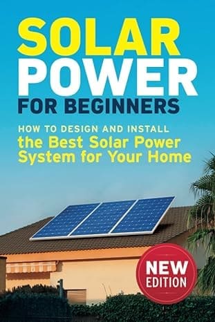 Cover of 'Solar Power for Beginners: How to Design and Install the Best Solar Power System for Your Home,' featuring a sunny solar panel setup.