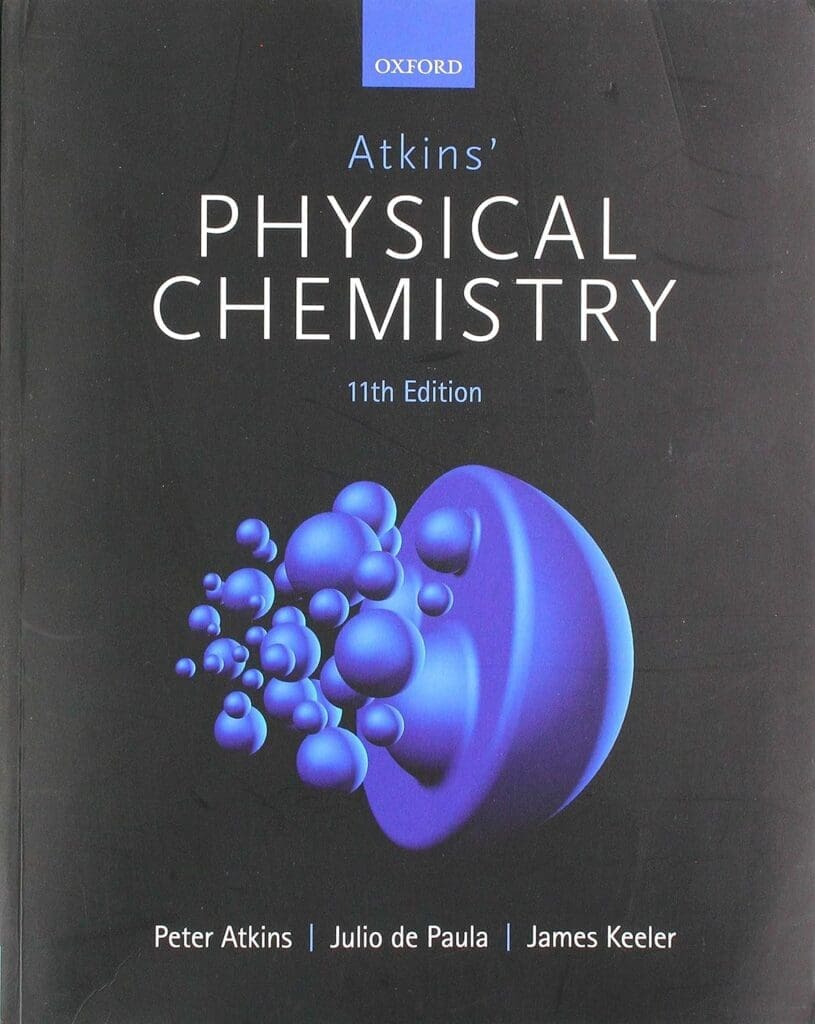 Cover of 'Atkins' Physical Chemistry' textbook showcasing the latest edition, featuring the title in bold white and blue fonts against a backdrop of molecular structures, symbolizing the intricate discussion on the Activation Energy Equation within.
