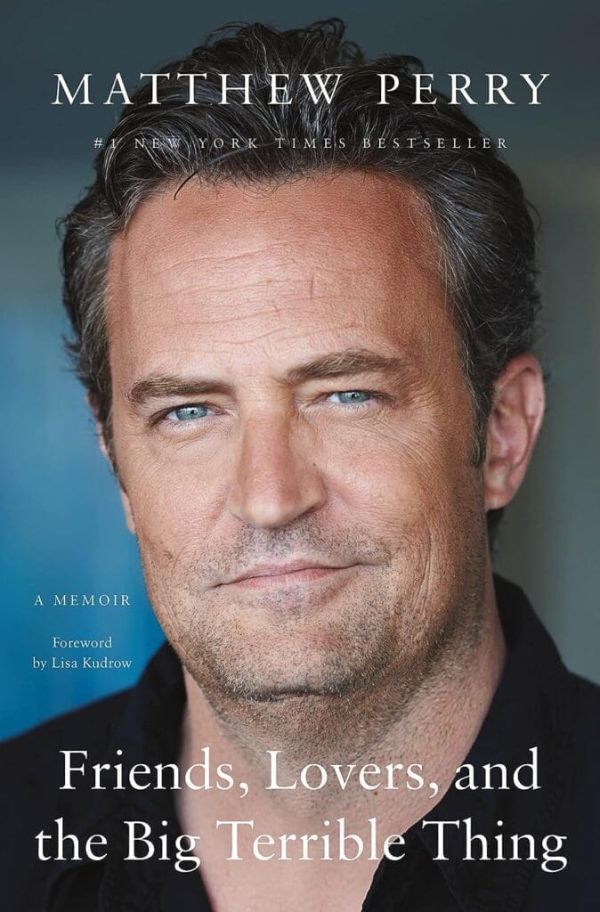 Cover of 'Friends, Lovers, and the Big Terrible Thing: A Memoir', a reflection of Matthew Perry's life journey, as featured in the blog post 'Remembering Matthew Perry: A Deep Dive into His Legacy & Life'.