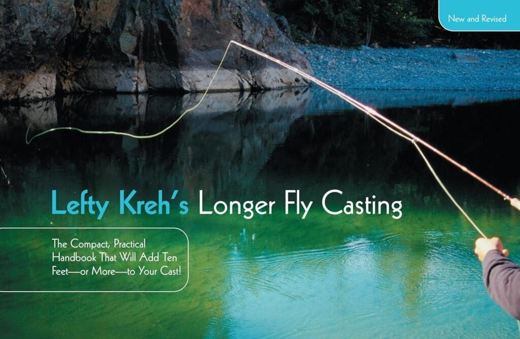 The cover of Lefty Kreh's Longer Fly Casting book is a guide to improving casting distance by ten feet or more.